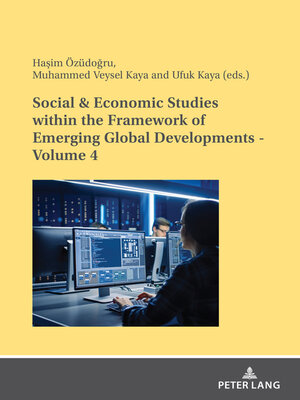 cover image of Social & Economic Studies within the Framework of Emerging Global Developments--Volume 4